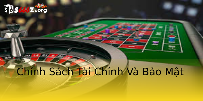 Chính Sách Tài Chính Và Bảo Mật Chính Sách Tài Chính Và Bảo Mật